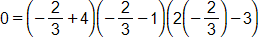 0 equals, open parenthesis, negative two thirds plus 4, close parenthesis, times, open parenthesis, negative two thirds minus 1, close parenthesis, times, open parenthesis, 2 times negative two thirds, minus 3, close parenthesis