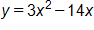 y equals 3 x squared minus 14 x