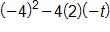 open parenthesis, negative 4, close parenthesis, squared, minus 4 times 2, times negative t