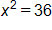 x squared equals 36