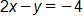 2 x minus y, equals negative 4