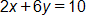 2 x plus 6 y, equals 10