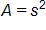 A equals s squared