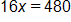 16 x equals 480