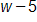 w minus 5