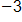 negative 3