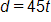 d equals 45 t
