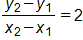 the fraction with numerator y sub 2 minus y sub 1, and denominator x sub 2 minus x sub 1, end fraction, equals 2