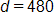d equals 480